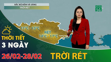 Thời tiết 3 ngày tới (26/02 đến 28/02): Bắc Bộ về đêm và sáng trời rét | VTC14