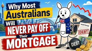 Why Most Australians Will Never Pay Off Their Mortgage