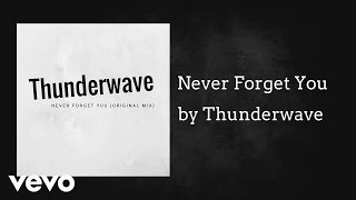 Thunderwave - Never Forget You (AUDIO)