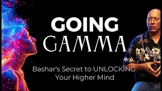 BASHAR: Activate Your Gamma State to Unlock Your Communication With Higher Mind & Manifest Miracles