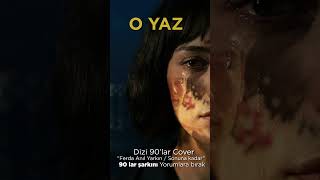 O Yaz Dizi 90Lar Cover - Ferda Anil Yarkin Sonuna Kadar Çlikdizisi