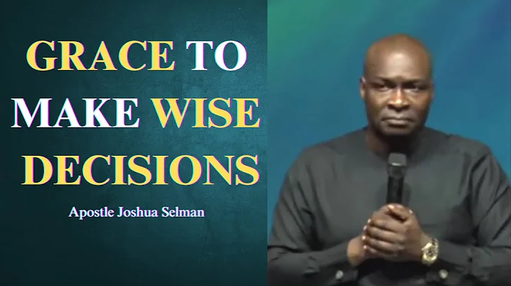 Grace to make wise decisions || Apostle Joshua Selman