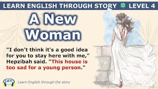Learn English through story 🍀 level 4 🍀 A New Woman