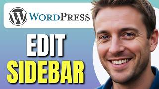 How to Edit the Sidebar in Wordpress | Change WordPress Sidebar | Easy Tutorial