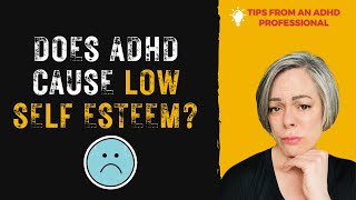 ADHD and Self Esteem | How ADHD Affects Our Self Esteem + 8 Tips For Improving It