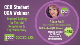 Medical Coding for Thyroid Neoplasms & Thyroidectomy - CCO Student Q&A Webinar #058