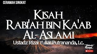 Ceramah Singkat : Kisah Rabi'ah Bin Ka'ab Al-Aslami - Ustadz Rizal Yuliar Putrananda, Lc.