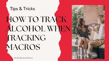 How to Track Alcohol Correctly When Tracking Macros