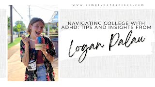Ep 341: Navigating College with ADHD: Tips & Insights from Logan Palau