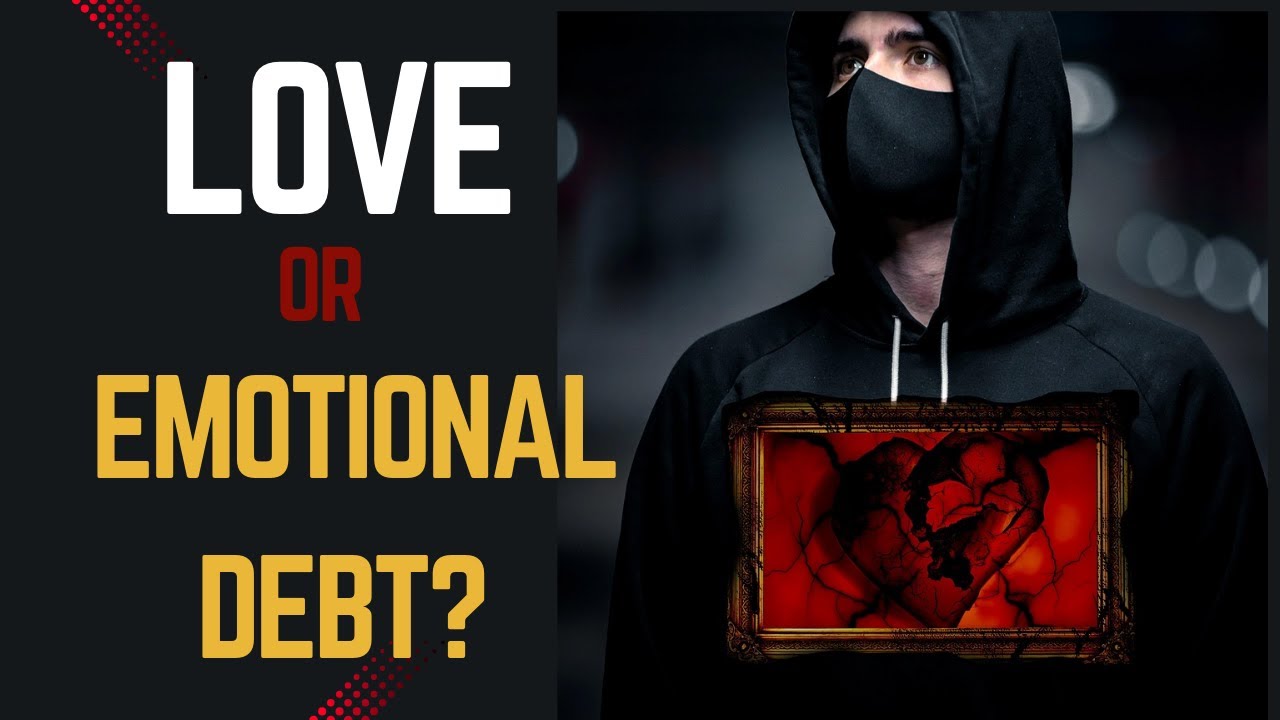 It’s Not Love, It’s Emotional Debt