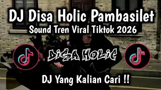 DJ VIRAL DISA HOLIC ‼️ PAMBASILET SLOW MENGKANEE | DJ AYAM AYAM VIRAL TIKTOK TERBARU 2026
