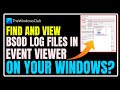 Find and view BSOD log files in Event Viewer Windows 11