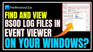 Find and view BSOD log files in Event Viewer Windows 11