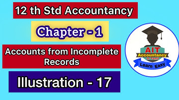 Illustration 17 / 12th std Accountancy / Chapter 1 / Accounts from Incomplete Records / in tamil