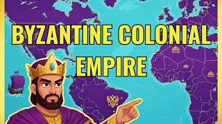 Full 🌍 BYZANTINE Colonial Empire! Alternate Map News