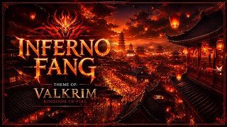 Inferno Fang | Theme of - Valkrim Kingdom of Fire (Official Original Soundtrack)
