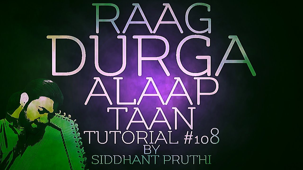 Raag Durga | Aalap Taan | Tutorial #108 | Online Lesson | Siddhant Pruthi Raag Durga | Aalap Taan | Tutorial #108 | Online Lesson | Siddhant Pruthi
