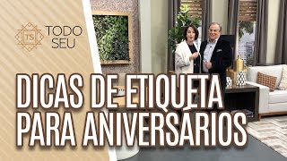 Dicas de etiqueta para aniversários - Todo Seu (17/07/19)