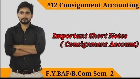 #12 Consignment Account( Short Notes) |FYBCOM/FYBAF Sem -2| Financial Accounting|Mumbai University|