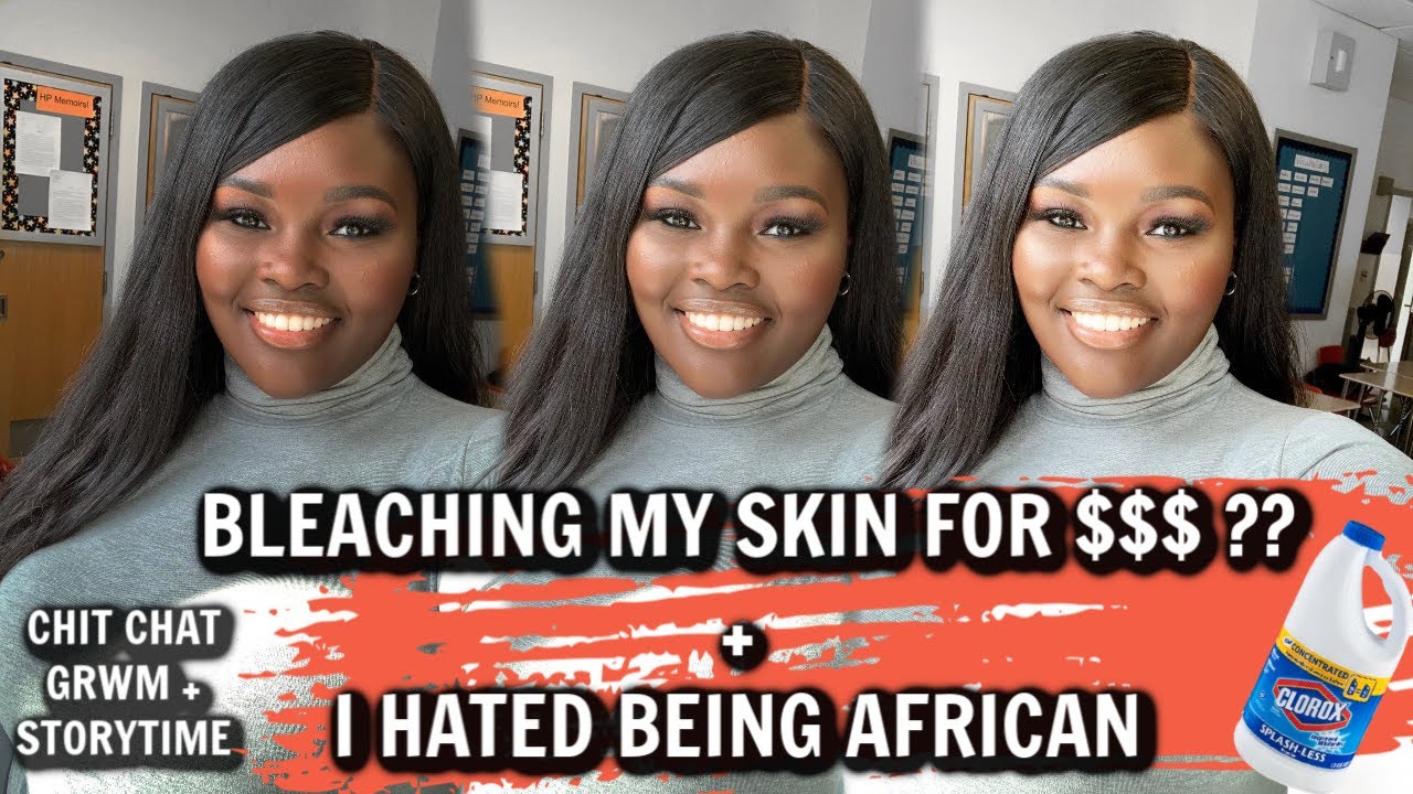 BLEACHING MY SKIN FOR $$+ I HATE BEING AFRICAN?? | CHIT CHAT GRWM/ STORYTIME| NDEYE PEINDA