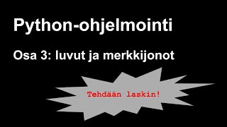 Python-ohjelmointi osa 3: luvut ja merkkijonot