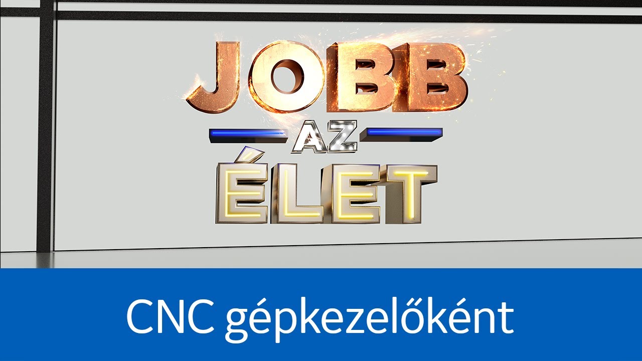 Jobb az élet CNC gépkezelőként a GE GAS Power veresegyházi üzemében
