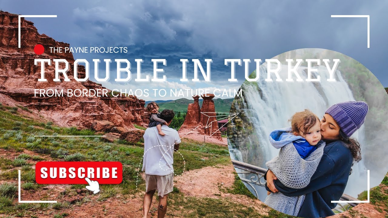 Trouble In Turkey: From Border Chaos To Nature Calm | Rolling With The Paynes; Middle East To Europe