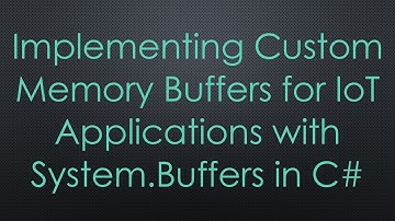 Implementing Custom Memory Buffers for IoT Applications with System.Buffers in C#