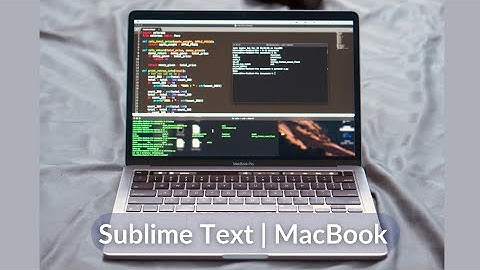 Hướng dẫn cài đặt và sử dụng Sublime Text trên MacBook