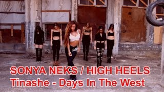 SONYA NEKS / HIGH HEELS /  Tinashe [Drake] - Days In The West