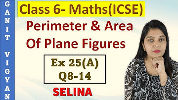 Perimeter and Area of Plane Figures | ICSE class 6 | Chapter 25 | Exercise 25 (A) | Q 8-14 | Selina