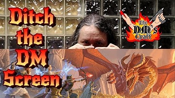 Ditch the Dungeon Master Screen?...Advice with DM Scotty