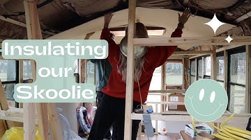 SKOOLIE INSULATION AND INSTALLING SKOOLIE CEILING  | School Bus Build Episode 10