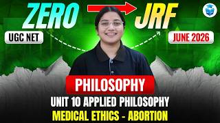 UGC NET Philosophy 2026 | Unit 10 Applied Philosophy | Medical Ethics: Abortion Explained | JRFAdda