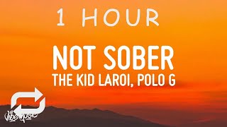 [ 1 HOUR ] The Kid LAROI - Not Sober (Lyrics) ft Polo G