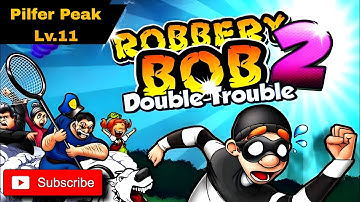 Robbery Bob 2 |Double Trouble| Android Walkthrough | Pilfer Peak| Level . 11 |