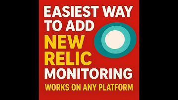 Easiest Way to Add New Relic Monitoring — Works on Any Platform