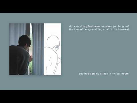 flatsound | you had a panic attack in my bathroom