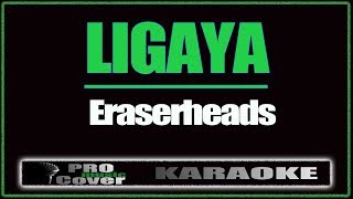 Ligaya - ERASERHEADS (KARAOKE)