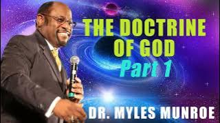 The Doctrine of God Part 1 | Dr. Myles Munroe