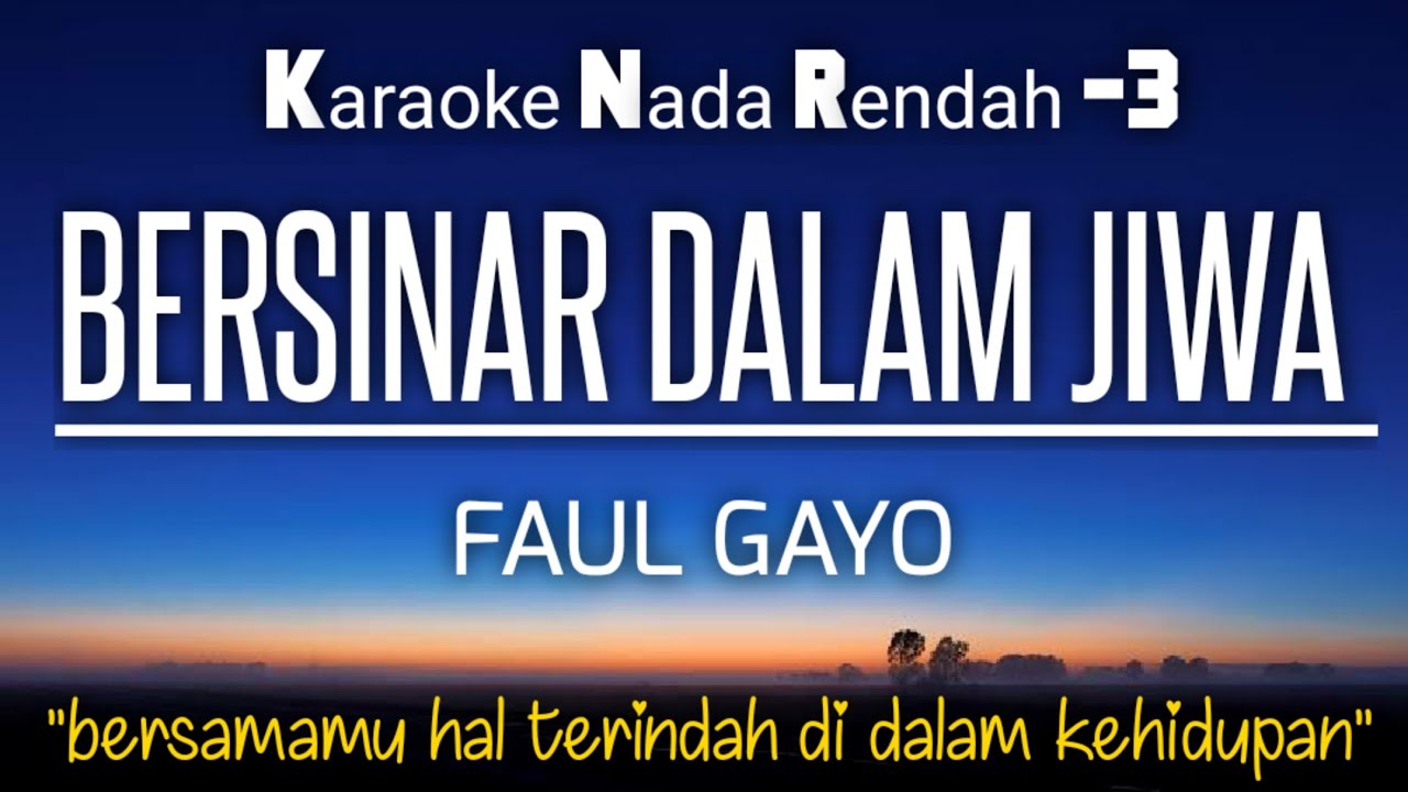 Bersinar Dalam Jiwa - Faul Gayo Karaoke Lower Key Nada Rendah -3