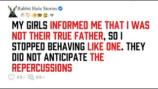 My Daughters Told Me I Wasn’t Their Real Father, So I Stopped Acting Like One. But They Didn't......