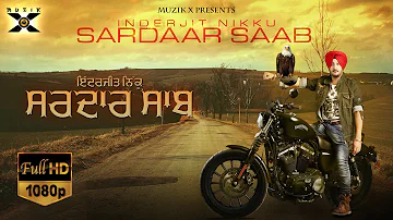 Sardaar Saab (Full Video) ● Inderjit Nikku ● Money Aujla ● Latest Punjabi Songs 2016 ● Muzik X