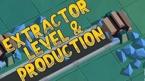 BUILDERMENT – Extractor Levels and Production Increase