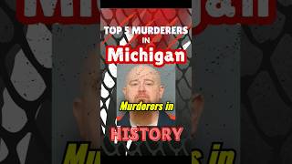 Top 5 Murderers in MICHIGAN History #trending #viral #fyp #trendingshorts #crimenews #fypviral #dead