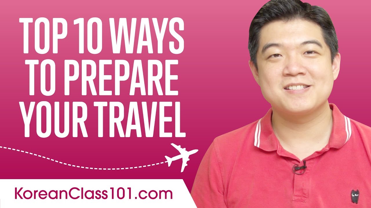 Learn the Top 10 Ways to Prepare Your Travel in Korean