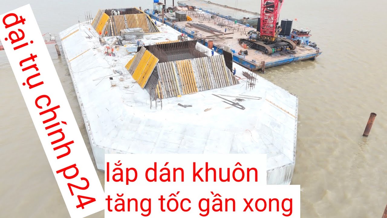 Cầu đại ngãi 1 đại bệ trụ chính p24 dồn tổng lực lắp dán khuôn quá mau ngày 9/3/2026 