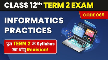 Class 12 Informatics Practices One Shot | Informatics Practices Full Revision (Code 065) 2022-23