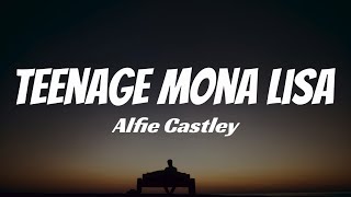 Alfie Castley - Teenage Mona Lisa with Lyrics