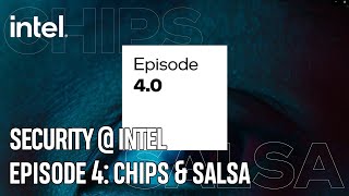 Chips & Salsa Episode 4: November 2021 Security Advisories | Intel Technology